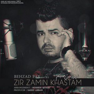 دانلود آهنگ جدید بهزاد پکس به نام زیر زمین خستم