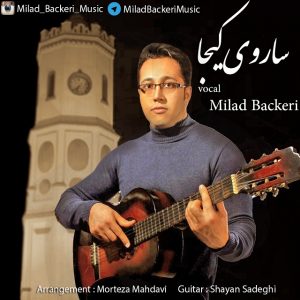 دانلود آهنگ جدید میلاد باکری به نام ساروی کیجا