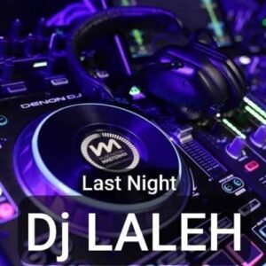 دانلود پادکست جدید دی جی لاله به نام Last Night